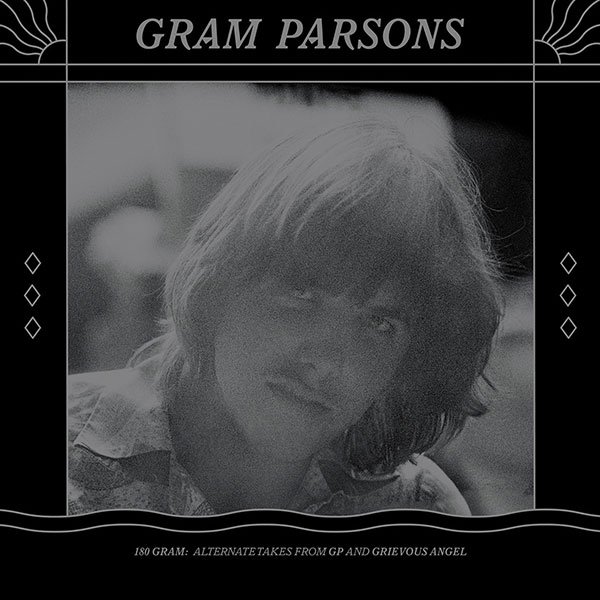 Gram Parsons 180 GRAM: ALTERNATE TAKES FROM GP AND GRIEVOUS ANGEL